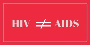 HIV does not equal AIDS
